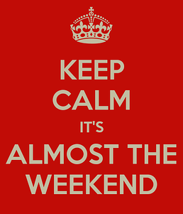 Keep- Calm_ Its- Almost- The- Weekend
